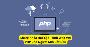 Khóa Học Lập Trình Web Với PHP Cho Người Mới Bắt Đầu