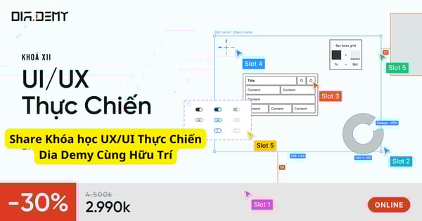 Khóa học UX/UI Thực Chiến Dia Demy Cùng Hữu Trí