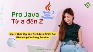 Khóa Học Lập Trình Java Từ Cơ Bản Đến Nâng Cao Cùng Branium