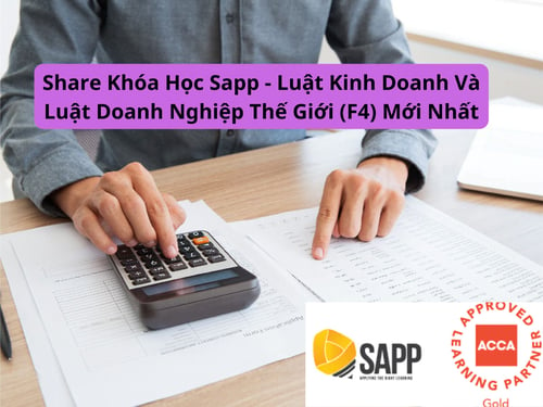 Khóa Học Sapp – Luật Kinh Doanh Và Luật Doanh Nghiệp Thế Giới (F4) Mới Nhất