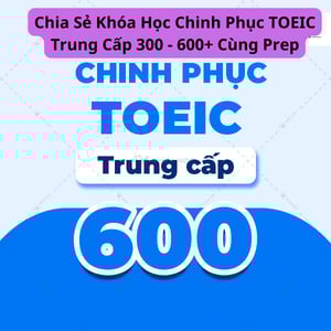 Khóa Học Chinh Phục TOEIC Trung Cấp 300 – 600+ Cùng Prep