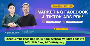 Combo khóa Học Marketing Facebook Và Tiktok Ads Pro Mới Nhất Cùng DC 3 Độ Agency