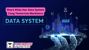 Khóa Học Data System - Tomorrow Marketers