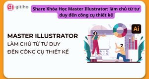 Khóa Học Master Illustrator: làm chủ từ tư duy đến công cụ thiết kế