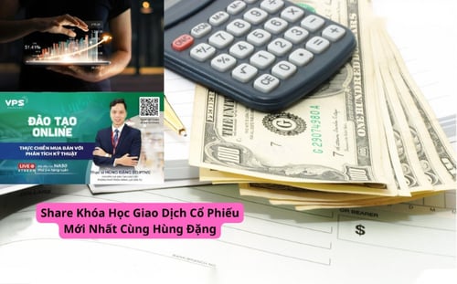 Khóa Học Giao Dịch Cổ Phiếu Mới Nhất Cùng Hùng Đặng