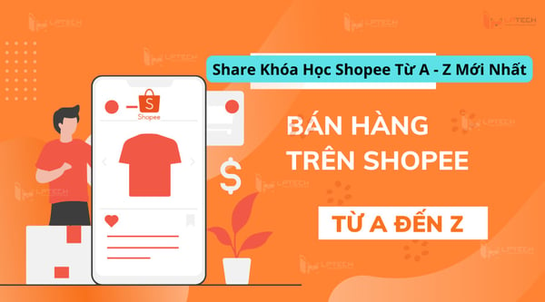 Khóa Học Shopee Từ A – Z Mới Nhất