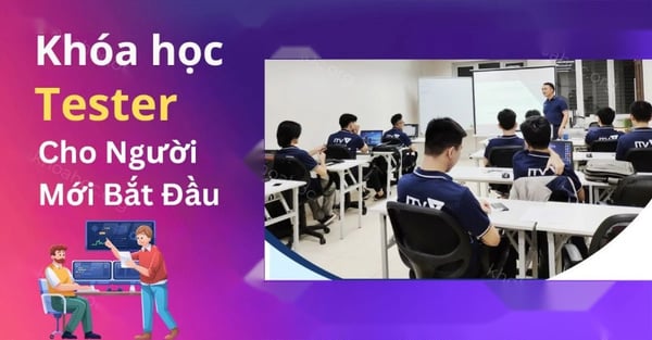 Khóa Học Tester Cho Người Mới Bắt Đầu Vtiacademy