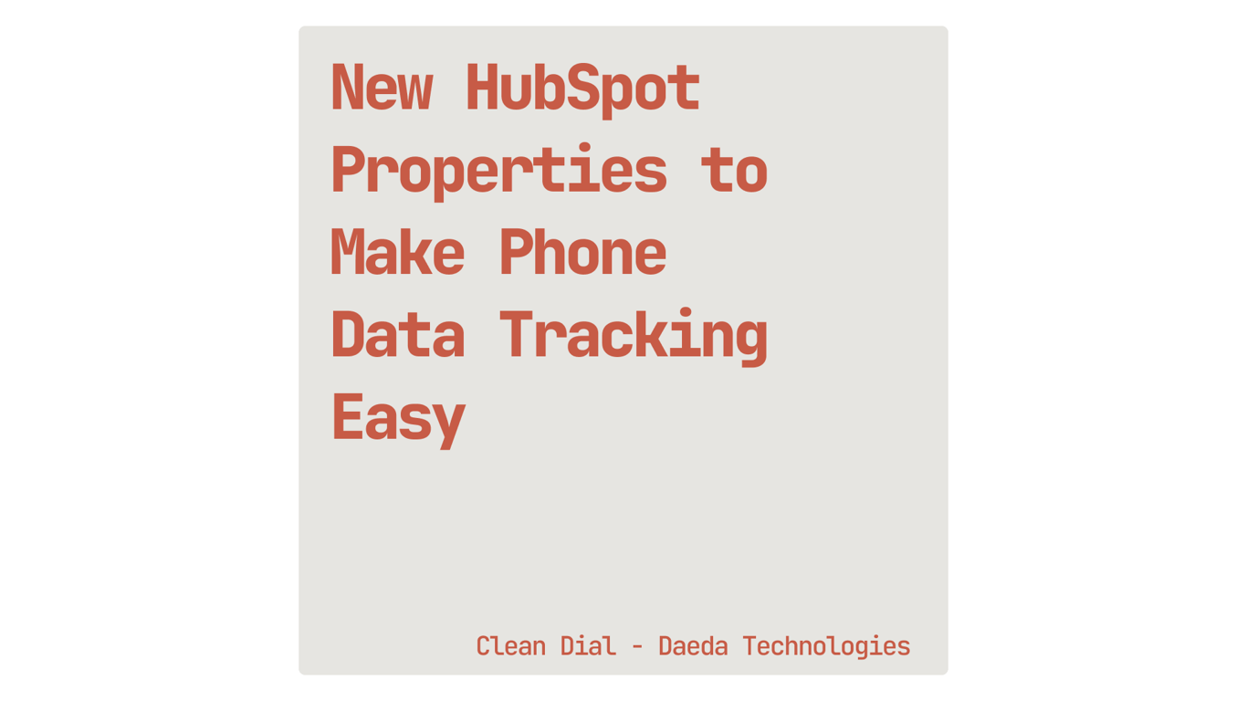5 HubSpot Custom Properties to Revolutionize Your Phone Data Management