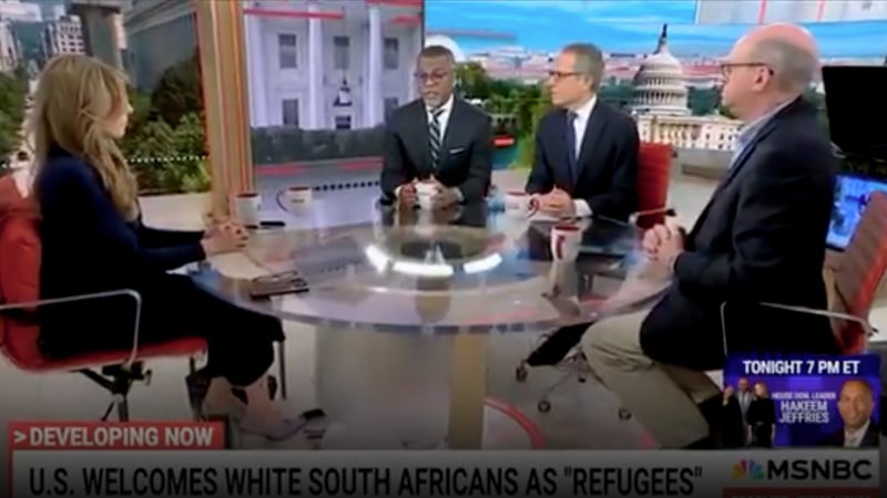 Watch: MSNBC Calls Trump ‘Racist’ for Granting Asylum to ‘White Christian’ Refugees from South Africa