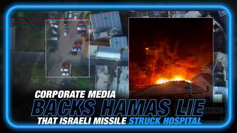 WW3 FALSE FLAG ALERT! Corporate Media Backs Hamas Lie That Israeli Missile Struck Hospital