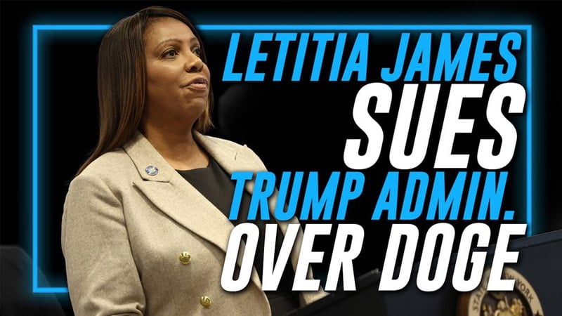 BREAKING VIDEO: Letitia James Files Lawsuit Against Trump Admin. For Exposing Deep State Corruption With Elon Musk’s DOGE