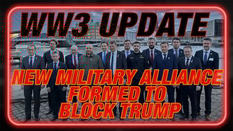 Breaking World War 3 Update: New Military Alliance Formed to Block President Trump’s Plan for a Peace Deal Between Ukraine & Russia — Must-Watch/Share Special Report
