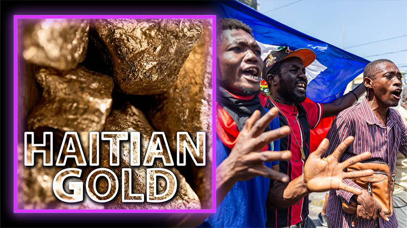 Globalists Target Haiti For Destruction After $20 Billion in Gold Discovered