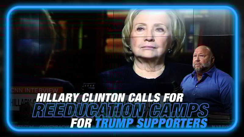VIDEO: See Hillary Clinton Call for Reeducation Camps Ahead of False Flag Attacks To Frame Trump Supporters As Violent Extremists