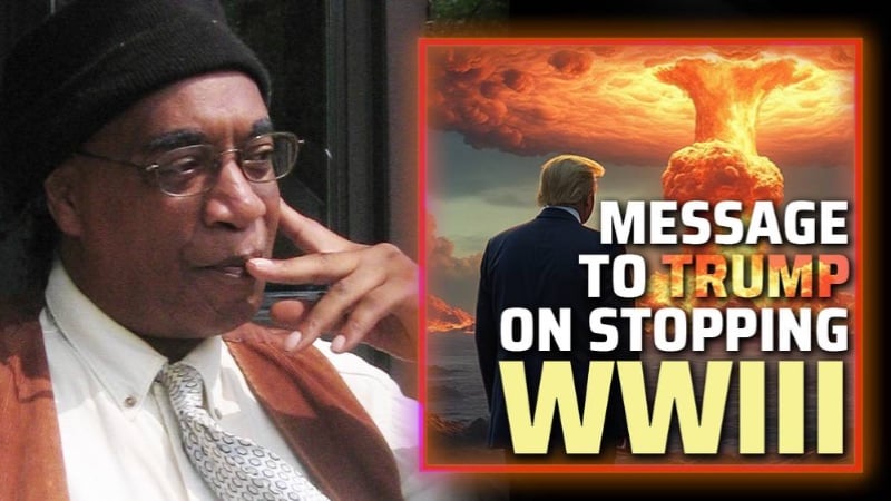 MUST-WATCH: We Are in the First Phase of WWIII— Veteran/Founder of Original Black Panther Party Delivers Emergency Message to President Trump