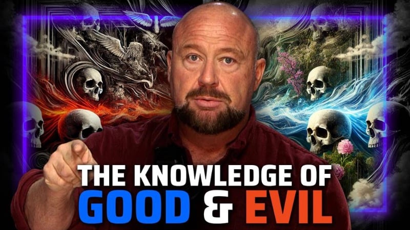 THE KNOWLEDGE OF GOOD & EVIL: Alex Jones Lays Out the Secret to Defeating the Globalist System