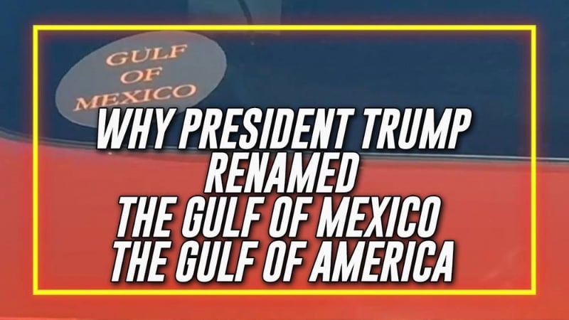 Exclusive: Learn The Secret Of Why President Trump Renamed The Gulf Of Mexico The Gulf Of America And Why The Woke Mind Virus Is So Freaked Out By This One Move