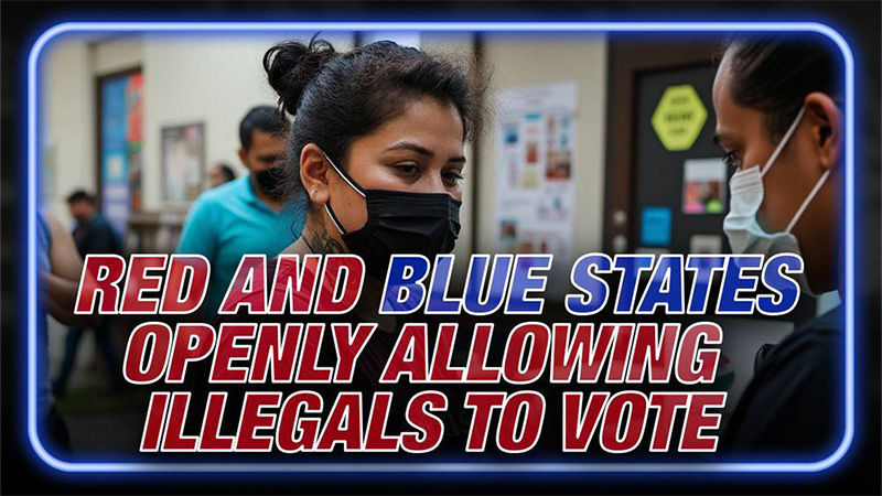 It’s Official: Red States and Blue States are Openly Allowing Illegal Aliens to Vote