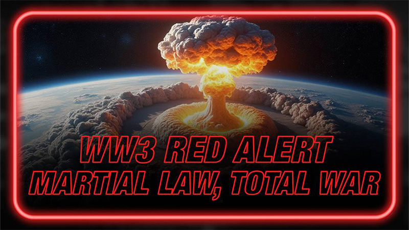 WW3 RED ALERT: The Final Countdown to Martial Law and Total War Accelerates as the Western Political Establishment Collapses into Delusional Incompetence
