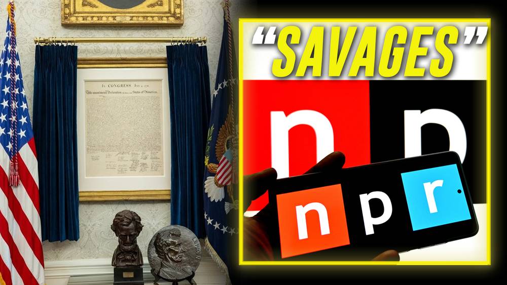 NPR Says Declaration Of Independence Contains ‘Offensive Language’ Because It Says ‘Savages’ & Criticizes Trump For Hanging It In The White House
