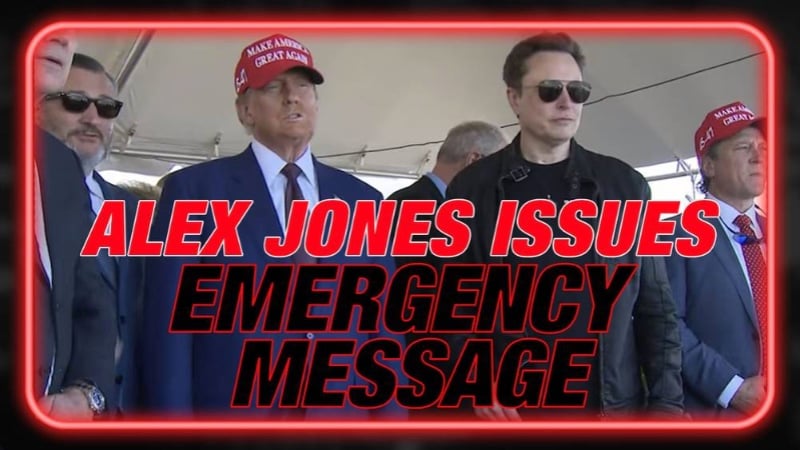 Alex Jones Delivers an Emergency Message to Elon Musk, Donald Trump, and the American People: Team Humanity Must Launch a Total Offensive Against the Globalists to Ensure the Survival of Our Species 