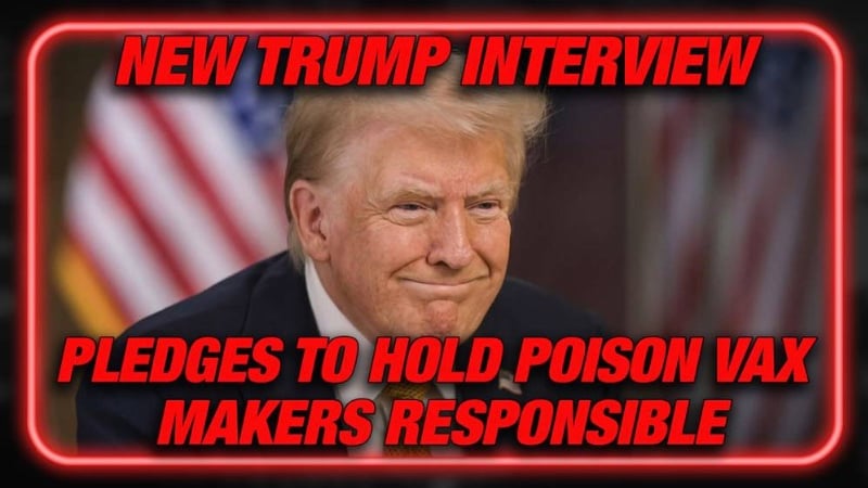 VIDEO: Trump Pledges to Hold Poison Vaccine Makers Responsible, Free J6ers, and Secure Our Borders in Powerful New Interview