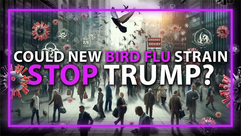 Globalists May Release New Bird Flu Strain in Attempt to Stop Trump, Warns Edward Dowd
