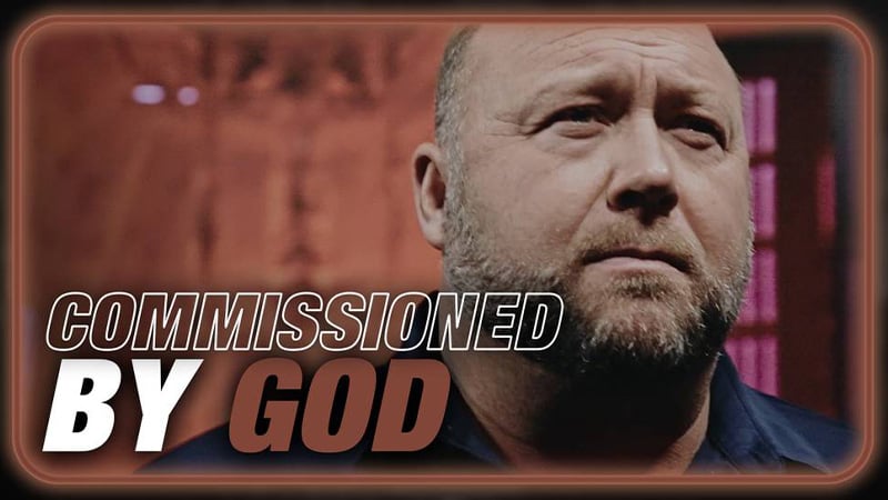 COMMISSIONED BY GOD: Alex Jones’ Testimony In The Fight For Humanity