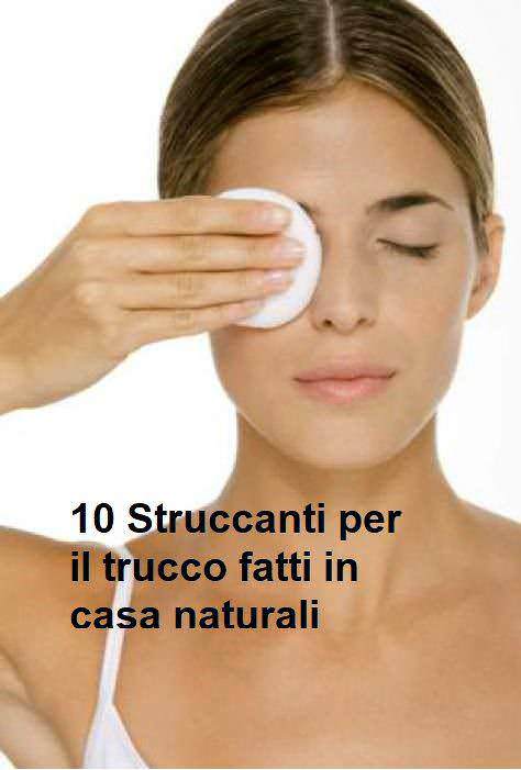 10 Struccanti per il trucco fatti in casa naturali