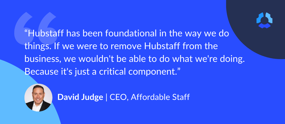 hubstaff-has-been-foundational-in-the-way-we-do-things-if-we-were-to-remove-hubstaff-from-the-business-we-wouldn-t-be-able-to-do-what-we-re-doing-because-it-s-just-a-critical-component-3.png