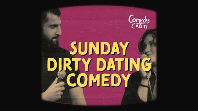 SUNDAY DIRTY DATING Comedy Night