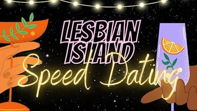 Lesbian Island - Speed Dating Ages 30-40