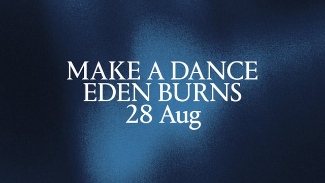 Palais: Make A Dance & Eden Burns