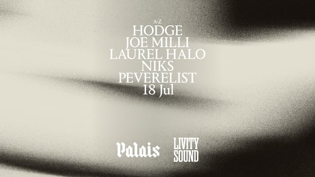 Palais x Livity Sound: Hodge, Joe Milli, Laurel Halo, NIKS & Peverelist