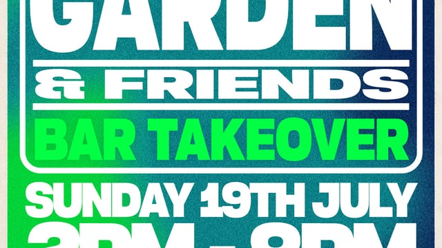 Garage Garden & Friends Bar Takeover
