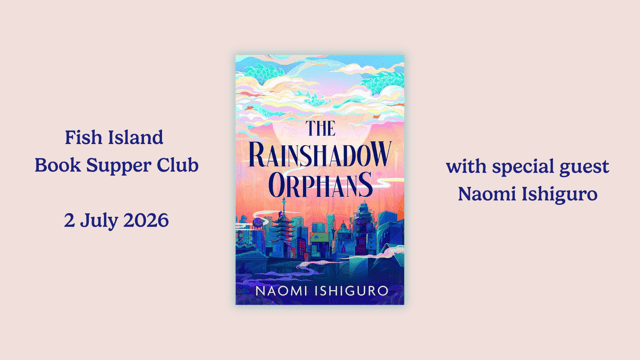 Book Supper Club with author Naomi Ishiguro at Fish Island