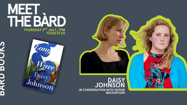 Meet the Bàrd - Daisy Johnson in convo with Sophie Mackintosh at Bàrd Books