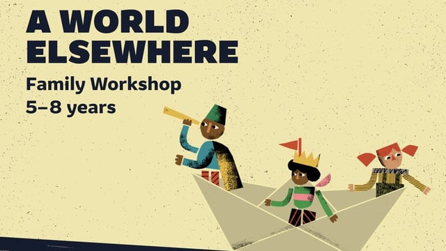 A World Elsewhere: Family Workshop (5-8 years)