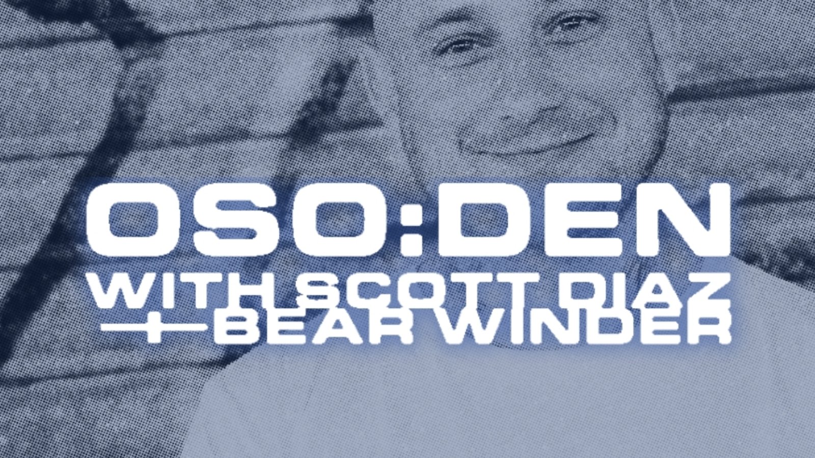 Sounds Like London: OSO:DEN with Scott Diaz & Bear Winder