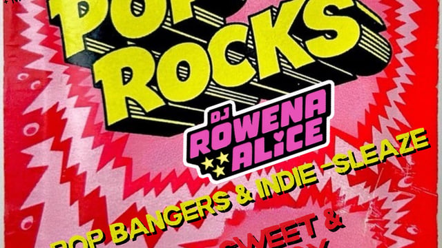 POP ROCKS: POP BANGERS & INDIE-SLEAZE W/ DJ ROWENA ALICE