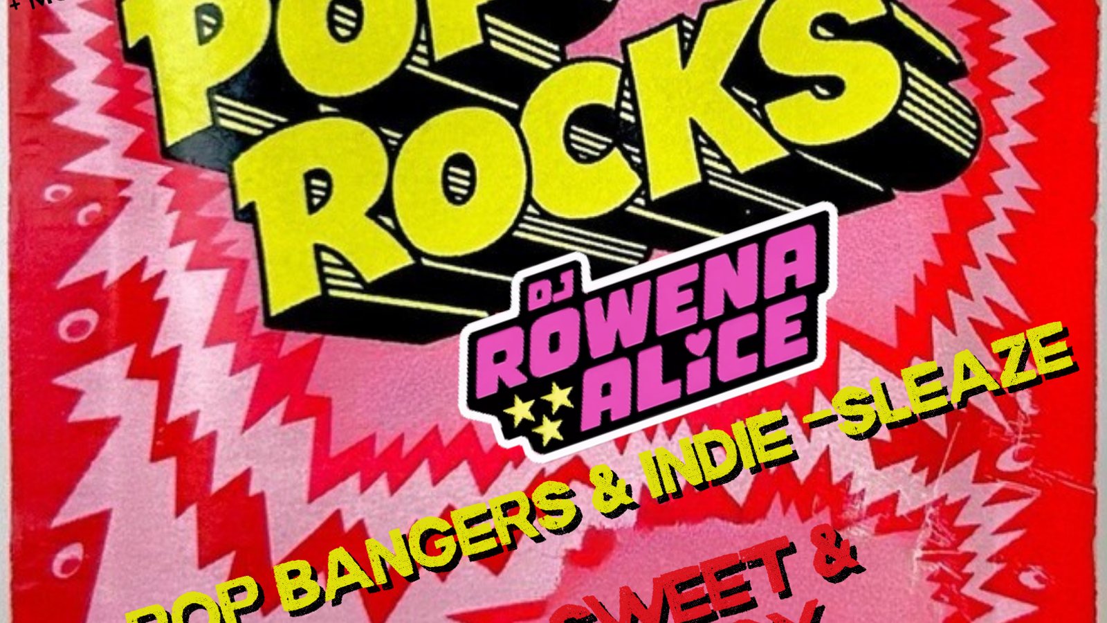 POP ROCKS: POP BANGERS & INDIE-SLEAZE W/ DJ ROWENA ALICE