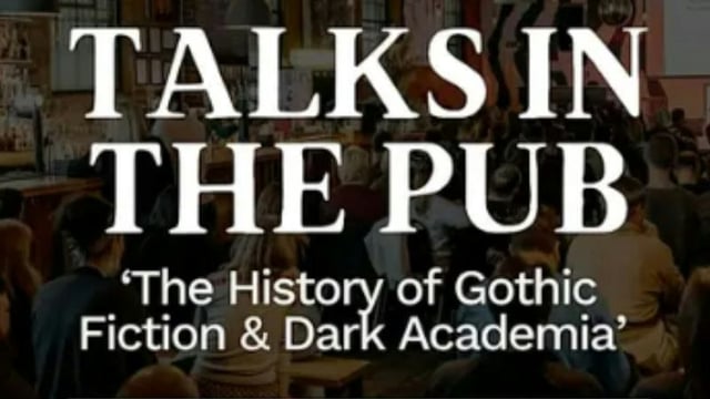 The History of Gothic Fiction & Dark Academia - Talks in the Pub