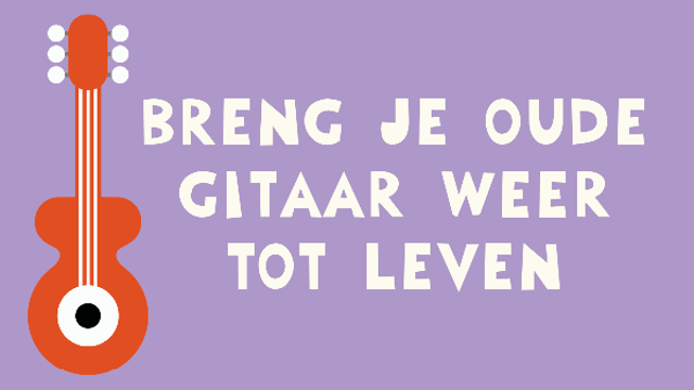 breng je oude gitaar weer tot leven
