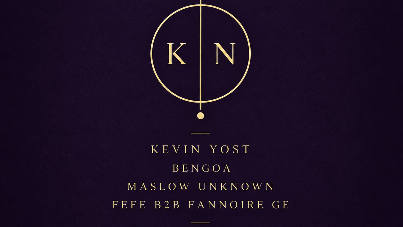 K I N 0 2 - Kevin Yost // Bengoa // Maslow Unknown // Fefe b2b Fannoire Ge