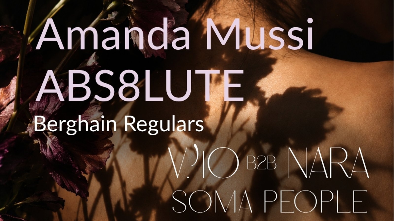 SOMA PEOPLE - 2ND ANNIVERSARY - Amanda Mussi, abs8lute (Berghain Regulars), V.40 b2b NARA