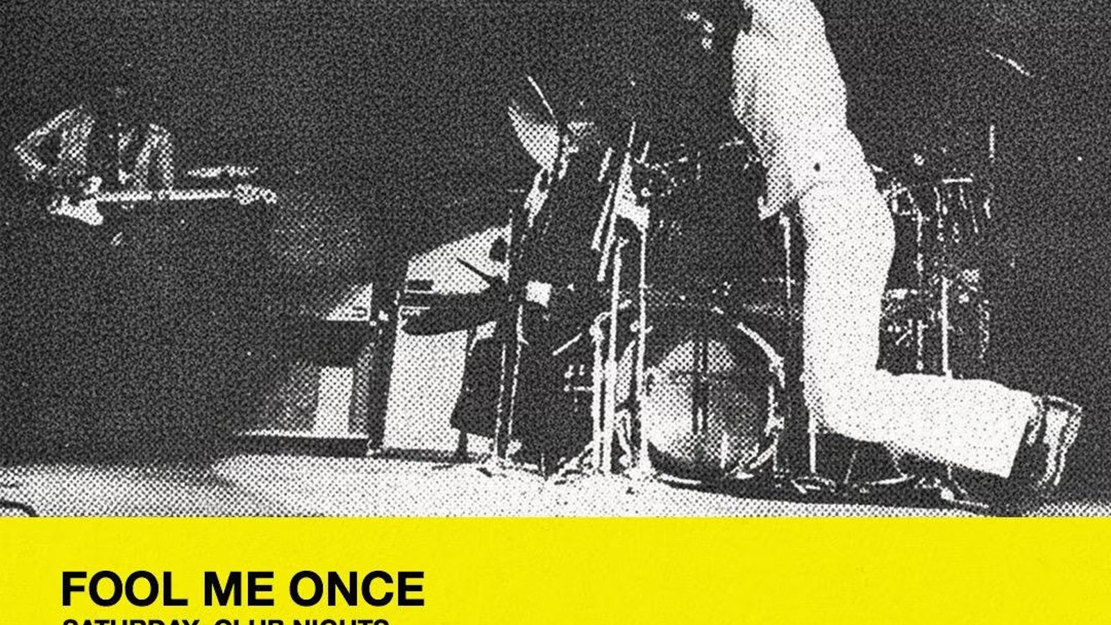 club night - FOOL ME ONCE