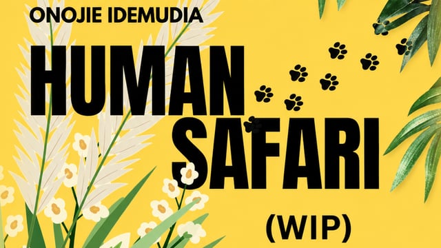 Onojie Idemudia: Human Safari (WIP)