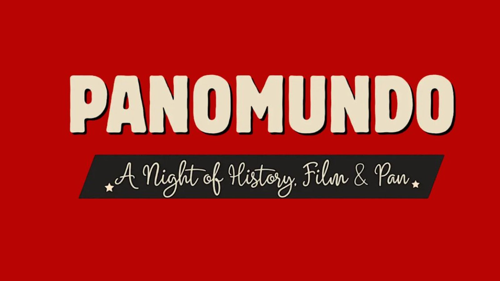 Panomundo: A Night of History, Film and Pan