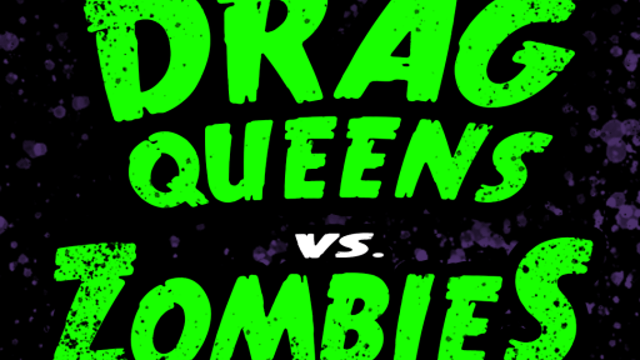 Drag Queens vs Zombies