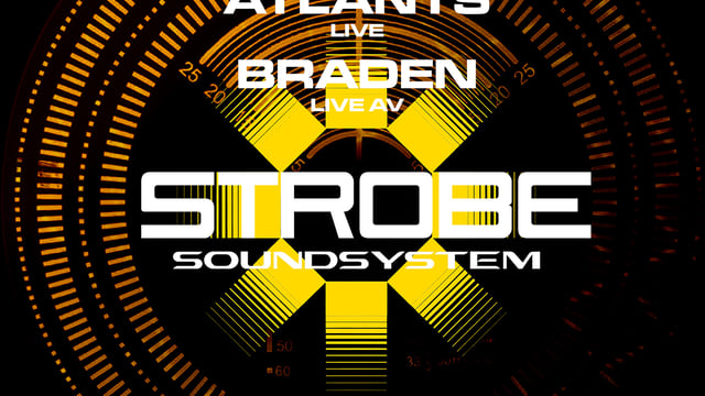 Strobe Soundsystem LIVE AV: James Rail, Atlants, Braden